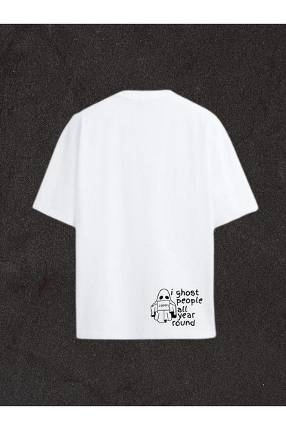 "i ghost people all year round" Oversized T-Shirt
