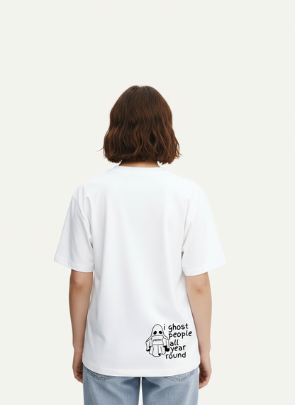 "i ghost people all year round" Oversized T-Shirt